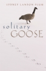 Solitary Goose By Sydney Landon Plum Cover Image