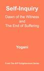 Self-Inquiry - Dawn of the Witness and the End of Suffering: (AYP Enlightenment Series) By Yogani Cover Image
