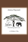 The Greatest Safari: Discovering God's Love By Jessica Ann Maynard Cover Image