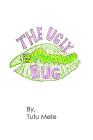 The Ugly Bug By Mary Martin, Mary Martin (Illustrator), Tutu Mele Cover Image