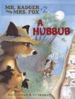 A Hubbub: Book 2 (Mr. Badger and Mrs. Fox #2) Cover Image