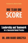 One Team One Score: Leadership and Teamwork for a Successful Dental Practice By Ann Marie Gorczyca Cover Image