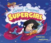 Sweet Dreams, Supergirl (DC Super Heroes #85) By Omar Lozano (Illustrator), Michael Dahl Cover Image