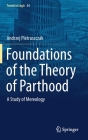 Foundations of the Theory of Parthood: A Study of Mereology (Trends in Logic #54) Cover Image