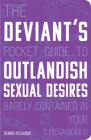 The Deviant's Pocket Guide to the Outlandish Sexual Desires Barely Contained in Your Subconscious By Dennis DiClaudio Cover Image