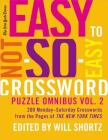 The New York Times Easy to Not-So-Easy Crossword Puzzle Omnibus Volume 2: 200 Monday--Saturday Crosswords from the Pages of The New York Times Cover Image