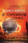 If Tomorrow Comes: Book 2 of the Yesterday's Kin Trilogy By Nancy Kress Cover Image