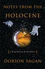 Notes from the Holocene: A Brief History of the Future By Dorion Sagan Cover Image
