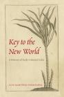 Key to the New World: A History of Early Colonial Cuba By Luis Martínez-Fernández Cover Image