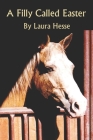 A Filly Called Easter (Holiday #3) By Laura Hesse Cover Image