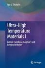 Ultra-High Temperature Materials I: Carbon (Graphene/Graphite) and Refractory Metals By Igor L. Shabalin Cover Image