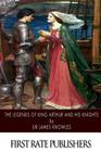The Legends of King Arthur and His Knights Cover Image
