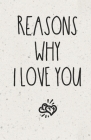 Reasons Why I Love You: Diary Notebook To Write In - Keepsake Memory Book for Couples By Chummy Publishing Cover Image