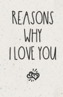 Reasons Why I Love You: Diary Notebook To Write In - Keepsake Memory Book for Couples Cover Image