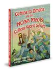 Getting to Omaha and the NCAA Men's College World Series By Valerie L. Doherty, Tiffany Everett (Illustrator) Cover Image