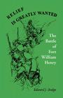 Relief is Greatly Wanted: The Battle of Fort William Henry Cover Image