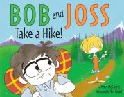 Bob and Joss Take a Hike! By Peter McCleery, Vin Vogel (Illustrator) Cover Image