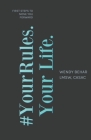 #YourRules. Your Life.: First Steps to Move You Forward By Wendy Behar Lmsw Cover Image