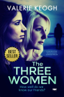 The Three Women: A Jaw-Dropping Psychological Suspense Thriller By Valerie Keogh Cover Image