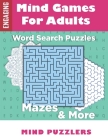Mind Games for Adults: A Fun & Brain Stimulating Activity Book with Word Puzzles and Mazes By Mind Puzzlers Cover Image