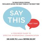 Say This, Not That: A Foolproof Guide to Effective Interpersonal Communication By Carl Alasko, Ph. D. Cover Image