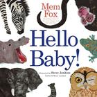 Hello Baby! (Classic Board Books) By Mem Fox, Steve Jenkins (Illustrator) Cover Image