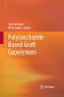 Polysaccharide Based Graft Copolymers By Susheel Kalia (Editor), M. W. Sabaa (Editor) Cover Image