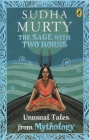 The Sage with Two Horns: Unusual Tales from Mythology (Unusual Tales from Indian Mythology) Cover Image