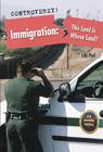 Immigration: This Land Is Whose Land? (Controversy!) By Lila Perl Cover Image