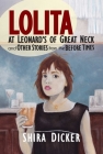 Lolita at Leonard's of Great Neck and Other Stories from the Before Times Cover Image