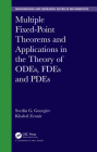 Multiple Fixed-Point Theorems and Applications in the Theory of Odes, Fdes and Pdes (Chapman & Hall/CRC Monographs and Research Notes in Mathemat) Cover Image