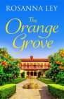 The Orange Grove: a delicious, escapist romance set in sunny Seville By Rosanna Ley Cover Image