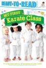My First Karate Class: Ready-to-Read Pre-Level 1 Cover Image