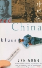 Red China Blues: My Long March From Mao to Now By Jan Wong Cover Image