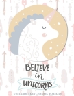 Believe in Unicorns: Cute Unicorn Sketchbook For Girls With No Lines - 8.5 x 11 - Sketchbook for A 12 Year Old Girl: Unicorn Sketchbook For Cover Image