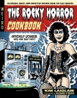 The Rocky Horror Cookbook: 50 Savory, Sweet, and Seductive Recipes from the Cult Musical [Officially Licensed] Cover Image