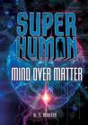 Mind Over Matter (Superhuman) Cover Image
