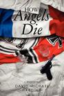 How Angels Die By David-Michael Harding Cover Image