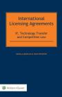 International Licensing Agreements: IP, Technology Transfer and Competition Law By Michala Meiselles, Hugo Wharton Cover Image