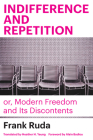 Indifference and Repetition; Or, Modern Freedom and Its Discontents By Frank Ruda, Heather H. Yeung (Translator), Alain Badiou (Foreword by) Cover Image