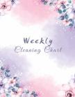 Weekly Cleaning Chart: Beautiful Watercolor Flowers Cover, Cleaning Routine, Home Cleaning, Household Chores List, Cleaning Checklist 8.5 X 1 By Shelia Stallworth Cover Image