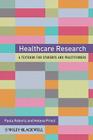 Healthcare Research By Paula Roberts (Editor), Helena Priest (Editor) Cover Image