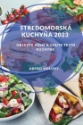 Stredomorská kuchyňa 2023: Objavte vône a chute tejto kuchyne By Arpád Holuby Cover Image