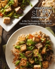 Vegetarian Stir Fry Cookbook: A Stir Fry Cookbook Filled with 50 Delicious Vegetarian Stir Fry Recipes (2nd Edition) By Booksumo Press Cover Image