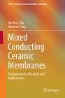 Mixed Conducting Ceramic Membranes: Fundamentals, Materials and Applications (Green Chemistry and Sustainable Technology) By Xuefeng Zhu, Weishen Yang Cover Image