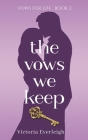 The Vows We Keep By Victoria Everleigh Cover Image