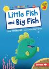 Little Fish and Big Fish By Lou Treleaven, Dean Gray (Illustrator) Cover Image
