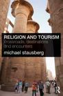 Religion and Tourism: Crossroads, Destinations and Encounters Cover Image
