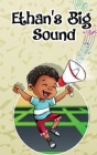 Ethan's Big Sound By Krista Stewart, Ayan Mansoori (Illustrator) Cover Image