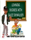 Learning Business with Sauce Skywalker By Elsun Gunter Cover Image